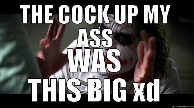 THE COCK UP MY ASS WAS THIS BIG XD Joker Mind Loss