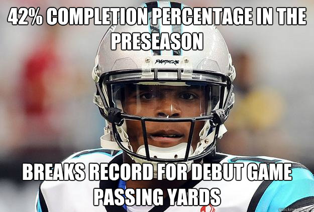 42% Completion Percentage in the Preseason Breaks Record for Debut Game Passing Yards - 42% Completion Percentage in the Preseason Breaks Record for Debut Game Passing Yards  Scumbag Cam Newton