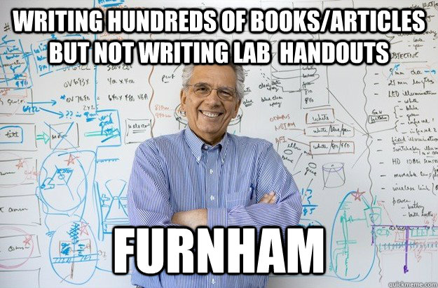 Writing hundreds of books/articles but not writing lab  handouts Furnham  Engineering Professor