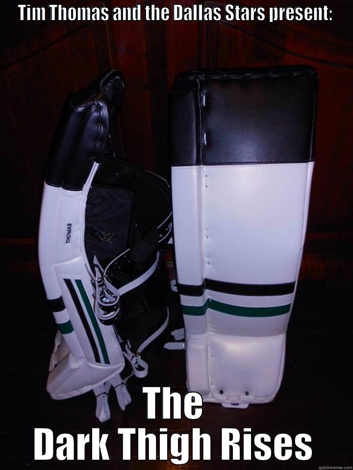 TIM THOMAS AND THE DALLAS STARS PRESENT: THE DARK THIGH RISES Misc