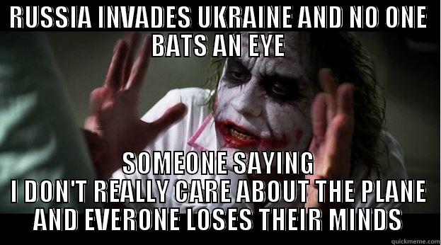 RUSSIA INVADES UKRAINE AND NO ONE BATS AN EYE SOMEONE SAYING I DON'T REALLY CARE ABOUT THE PLANE AND EVERONE LOSES THEIR MINDS Joker Mind Loss