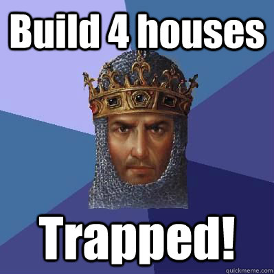 Build 4 houses Trapped!  Age of Empires