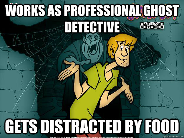 works as professional ghost detective gets distracted by food  Irrational Shaggy