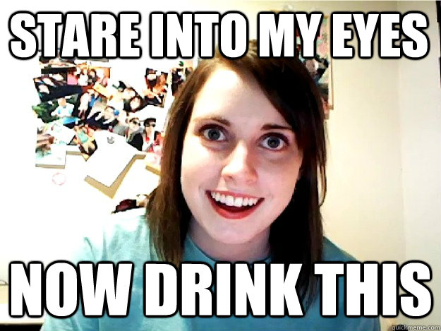 Stare into my eyes Now Drink this - Stare into my eyes Now Drink this  Seductive Girl