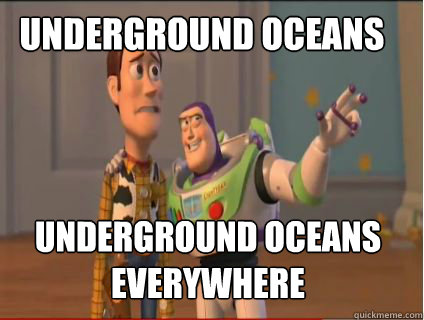 Underground oceans Underground oceans everywhere  woody and buzz