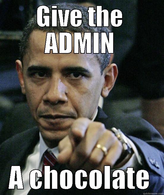 GIVE THE ADMIN A CHOCOLATE Misc