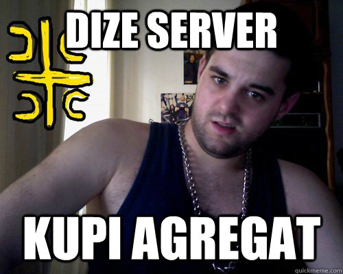 DIZE SERVER KUPI AGREGAT  good serb guy