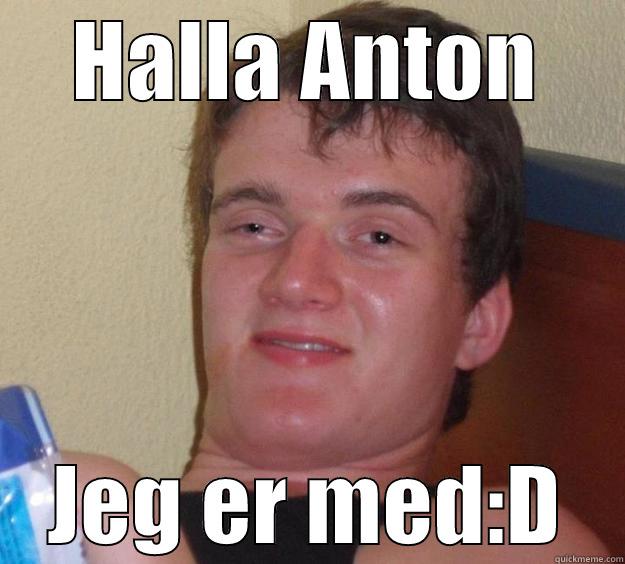 HALLA ANTON JEG ER MED:D 10 Guy