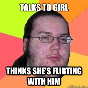 Talks to girl Thinks she's flirting with him  