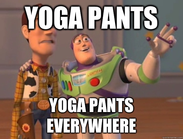 Yoga pants Yoga pants everywhere  Buzz Lightyear