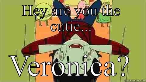 HEY ARE YOU THE CUTIE... VERONICA? Misc