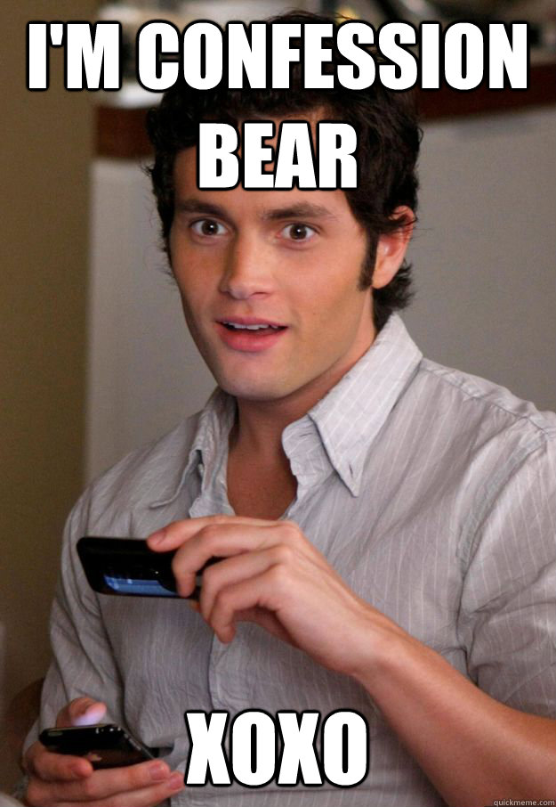 I'm confession bear xoxo   Dan Humphrey SPOILER ITA