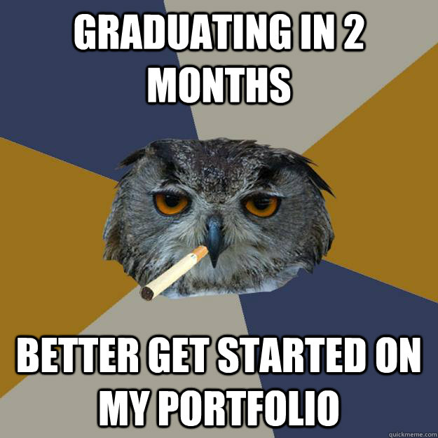 Graduating in 2 months Better get started on my portfolio  Art Student Owl