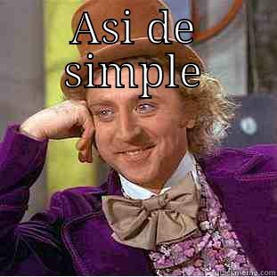 ASI DE SIMPLE  Condescending Wonka