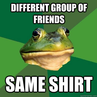 Different group of friends Same shirt   Foul Bachelor Frog