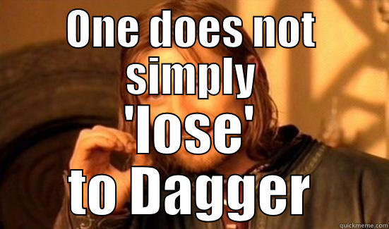 I don't want a title - ONE DOES NOT SIMPLY 'LOSE' TO DAGGER Boromir