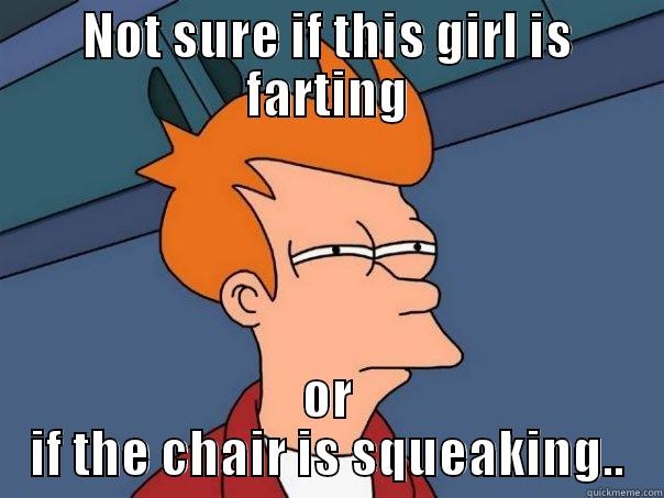 NOT SURE IF THIS GIRL IS FARTING OR IF THE CHAIR IS SQUEAKING.. Futurama Fry