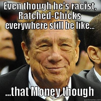 EVEN THOUGH HE'S RACIST, RATCHED-CHICKS EVERYWHERE STILL BE LIKE... ...THAT MONEY THOUGH Misc