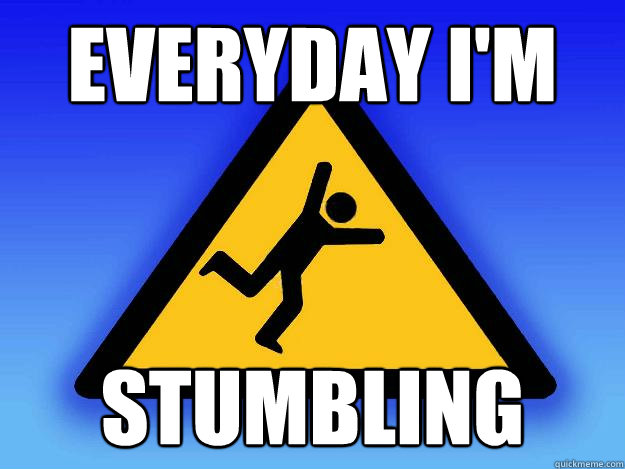 everyday i'm stumbling - everyday i'm stumbling  Everyday im stumbling