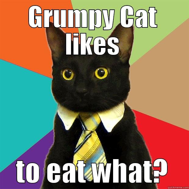 GRUMPY CAT LIKES TO EAT WHAT? Business Cat