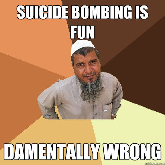 Suicide bombing is fun damentally wrong - Suicide bombing is fun damentally wrong  Ordinary Muslim Man