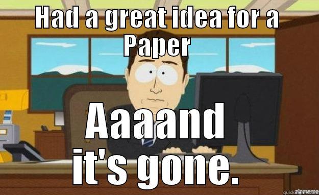 HAD A GREAT IDEA FOR A PAPER AAAAND IT'S GONE. aaaand its gone