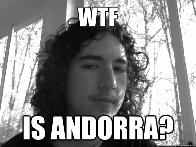 wtf is andorra?  