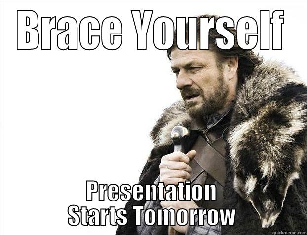 BRACE YOURSELF PRESENTATION STARTS TOMORROW Misc