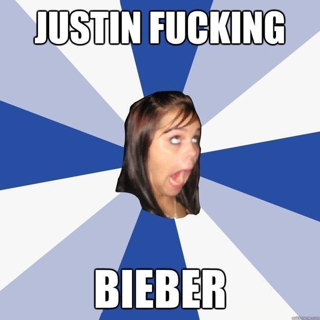 JUSTIN FUCKING BIEBER - JUSTIN FUCKING BIEBER  Annoying Facebook Girl