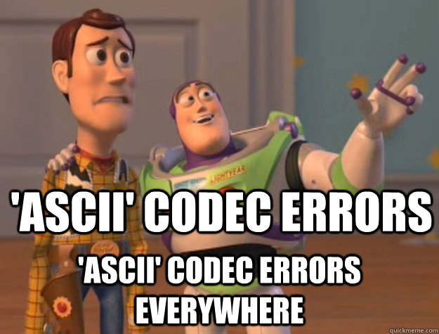 'ascii' Codec Errors 'ascii' Codec Errors Everywhere  Buzz Lightyear