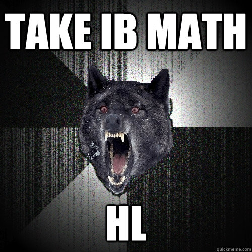 Take Ib math hl  Insanity Wolf