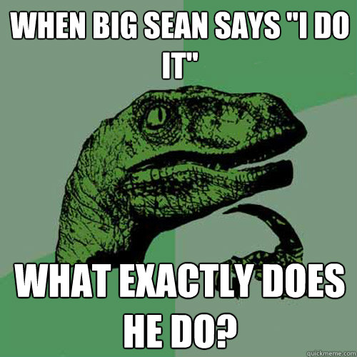 When Big Sean says 