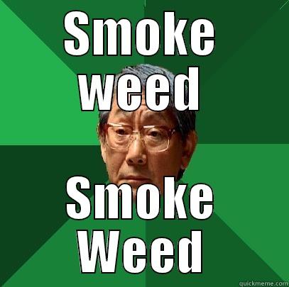 SMOKE WEED SMOKE WEED High Expectations Asian Father