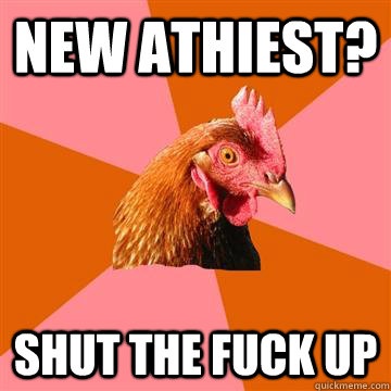 New Athiest? Shut the fuck up  Anti-Joke Chicken