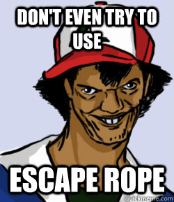 Don't even try to use Escape Rope - Don't even try to use Escape Rope  Misc