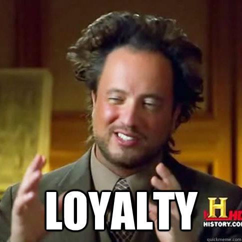  Loyalty -  Loyalty  Alien Guy Meme