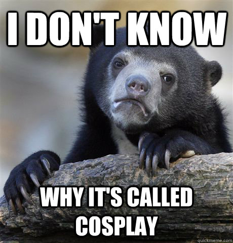 I don't know why it's called cosplay  Confession Bear