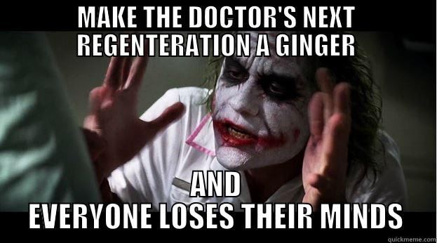 MAKE THE DOCTOR'S NEXT REGENTERATION A GINGER AND EVERYONE LOSES THEIR MINDS Joker Mind Loss