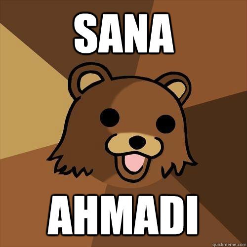 Sana Ahmadi - Sana Ahmadi  Pedobear