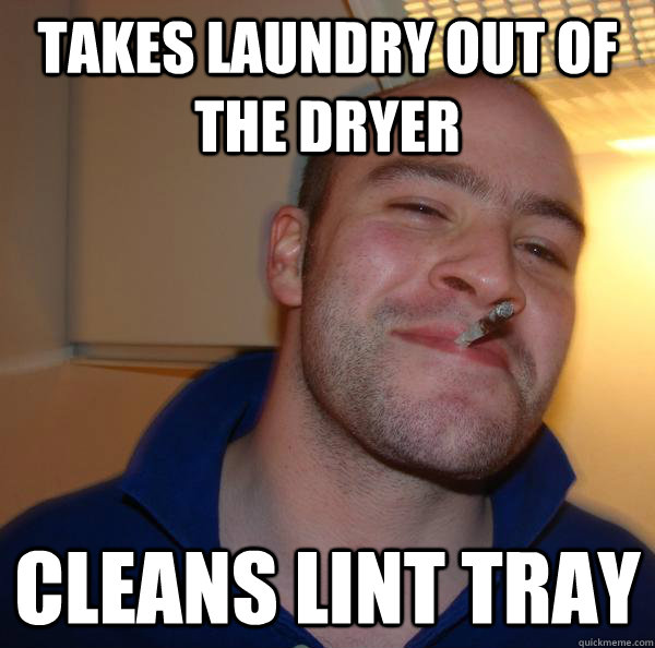 Takes Laundry out of the Dryer Cleans Lint Tray - Takes Laundry out of the Dryer Cleans Lint Tray  Misc