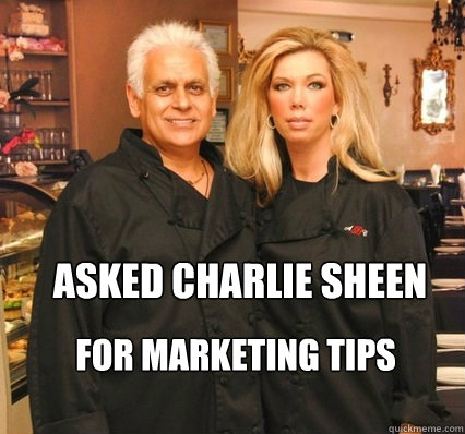 Asked charlie sheen for marketing tips - Asked charlie sheen for marketing tips  Amys Baking Company