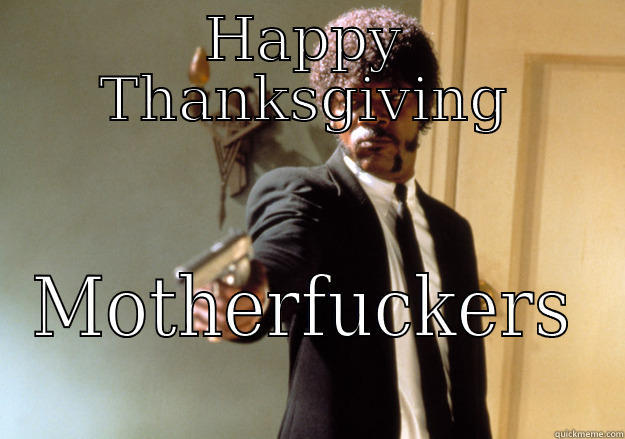 HAPPY THANKSGIVING MOTHERFUCKERS Samuel L Jackson