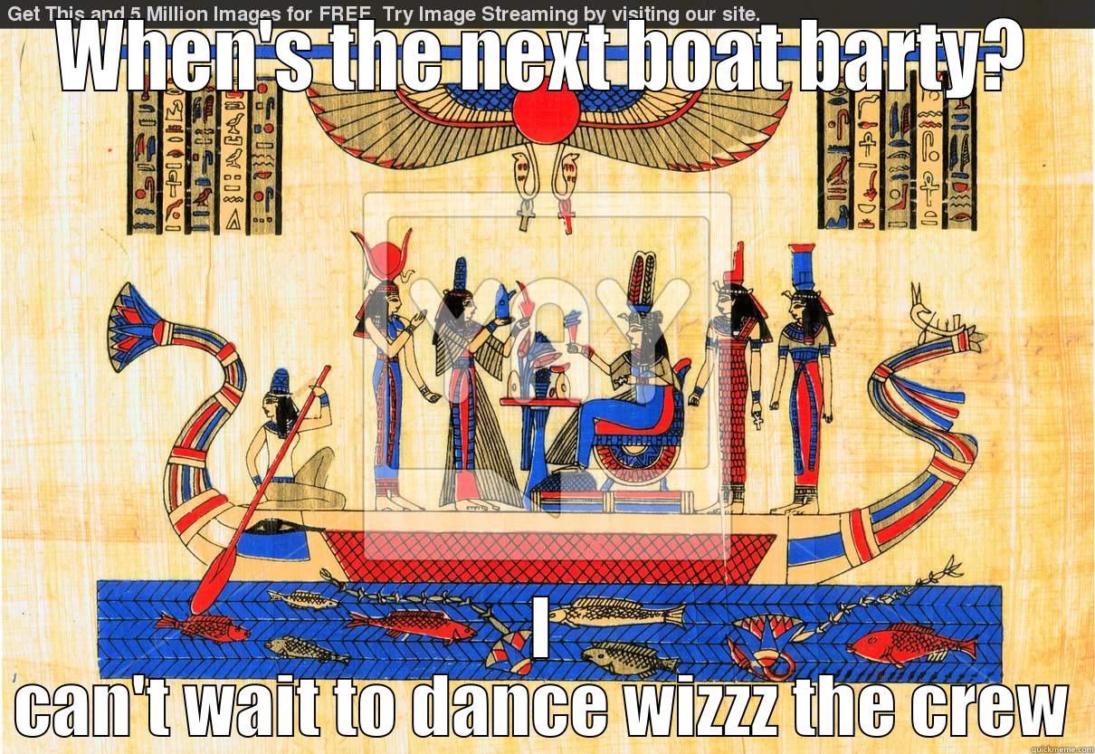 Dance like an egyptian - WHEN'S THE NEXT BOAT BARTY? I CAN'T WAIT TO DANCE WIZZZ THE CREW Misc