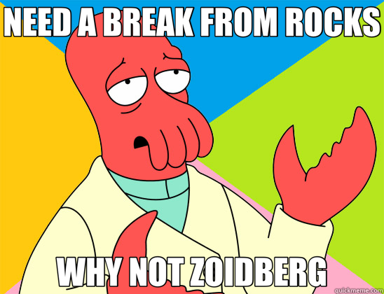 NEED A BREAK FROM ROCKS WHY NOT ZOIDBERG  Futurama Zoidberg 