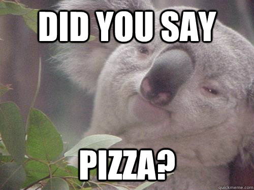 did you say pizza?  