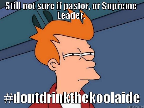 STILL NOT SURE IF PASTOR, OR SUPREME LEADER.   #DONTDRINKTHEKOOLAIDE Futurama Fry