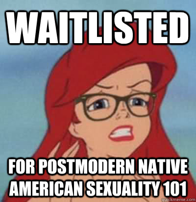 waitlisted for postmodern native american sexuality 101  Hipster Ariel