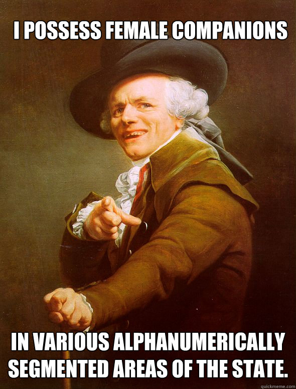 I possess female companions In various alphanumerically segmented areas of the state. - I possess female companions In various alphanumerically segmented areas of the state.  Joseph Ducreux