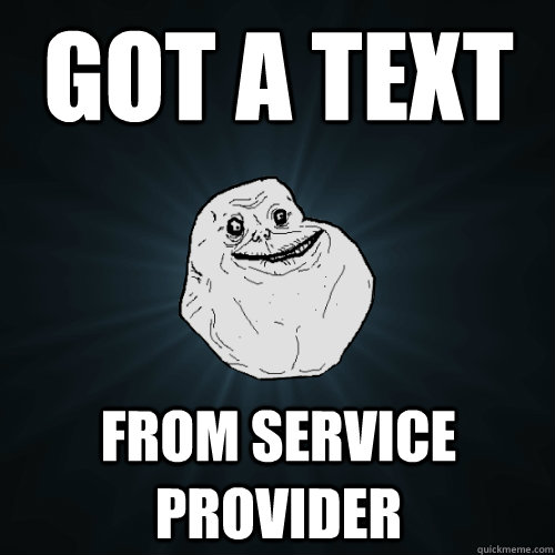 Got a text From service provider  Forever Alone