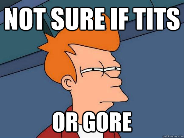 Not sure if tits Or gore  Futurama Fry